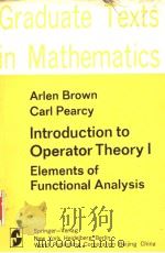 Graduate Texts in Mathematics Arlen Brown Carl Peary Introduction to Operator Theory 1 Elements of F PDF电子版封面 0387902570