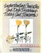 Understanding Computers and Data Processing:Today and Tomorrow with BASIC PDF电子版封面 003063427X