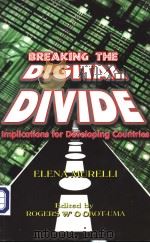 BREAKING THE DIGITAL DIVDE:IMPLICATIONS FOR EEVELOPING COUNTRIES PDF电子版封面 0850926726 ELENA MURELLI ROGERS W’O OKOT