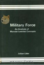 MILITARY FORCE AN ANALY OF MARXIST-LENINIST CONEEPTS 1981 PDF电子版封面 0566002965 JULIAN LIDER