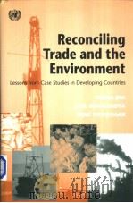 RECONCILING TRADE AND THE ENVIRONMENT     PDF电子版封面  9211224328  VEENA JHA  ANIL MARKANDYA RENE 