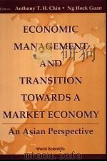 ECONOMIC MANAGEMENT AND TRANSITION TOWARDS A MARKET ECONOMY PDF电子版封面 9810220499 ANTHONY T·H·CHIN NG HOCK GUAN