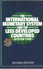 THE INTERNATIONAL MONETARY SYSTEM AND THE LESS DEVELOPED COUNTRIES PDF电子版封面 0333330048