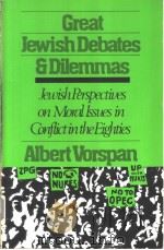 Great Jewish Dehbates and Dilemmas JEWISH PERSPECTIVES IN CONFLICT IN THE EIGHTIES   1980  PDF电子版封面  0807400491   
