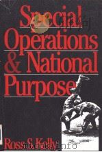 Special Operations and National Purpose PDF电子版封面 0669174106 Ross S.Kelly