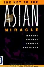 THE KEY TO THE ASIAN MIRACLE:Making Shared Growth Credible PDF电子版封面 0815713606 Jose Edgardo campos Hilton L.