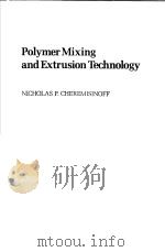 Polymer Mixing and Extrusion Technology PDF电子版封面