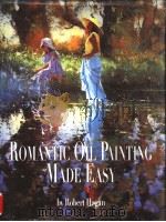 ROMANTIC OIL PAINTING MADE EASY PDF电子版封面 0646258931 Robert Hagan