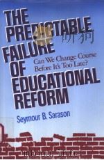 THE PREDICTABLE FAILURE OF EDUCATIONAL REFORM PDF电子版封面