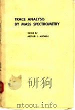 TRACE ANALYSIS BY MASS SPECTROMETRY PDF电子版封面