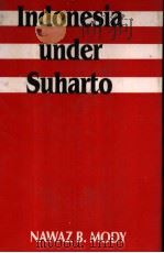 Indonesia under Suharto PDF电子版封面 8120702212 Nawaz B.Mody