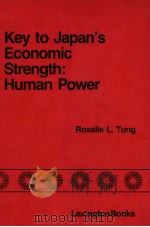 Key to japan's Economic Strength: Human Plwer PDF电子版封面 0669060396 Rosalie L.Tung(The Wharton Sch