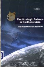 The Strategic Balance in Northeast Asia 2002 PDF电子版封面 8995266139