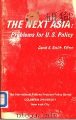 THE NEXT ASIA:Problems for U.S.Policy PDF电子版封面 David S.Smith