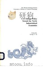 U.S.FOREIGN POLICY TOWARD THE NEWLY INDUSTRIALIZED ECONOMIES PDF电子版封面 George t Yu