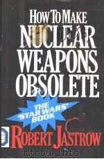 HOW TO MAKE NUCLEAR WEAPONS OBSOLETE PDF电子版封面 0283992735