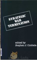 STRATEGIC WAR TERMINATION PDF电子版封面 0275922391 Stephen J.Cimbala