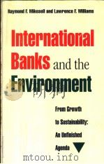 International Banks and the Environment PDF电子版封面 0871566400 RAYMOND F.MIKESELL and LARRY W