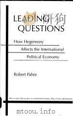 Leading Questions How Hegemony Affects the International Political Economy PDF电子版封面 0472109707 Robert Pahre