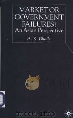 Market or Government Failures? An Asian Perspective PDF电子版封面 0333662407 A.S.Bhalla(David Thomson Senio