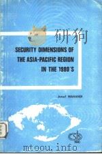 SECURITY DIMENSIONS OF THE ASIA-PACIFIC REGION IN THE 1980'S PDF电子版封面 Jusuf WANANDI