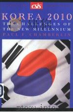 KOREA 2010 THE CHALLENGES OF THE NEW MILLENNIUM PDF电子版封面 0892063904 PAUL F.CHAMBERLIN