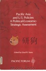 PACIFIC ASIA AND U.S.POLICIES:A POLITICAL-ECONOMIC-STRATEGIC ASSESSMENT Report and Papers of a Priv PDF电子版封面 Lloyd R.Vasey