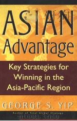 ASIAN ADVANTAGE Key Strategies for Winning in the Asia-Pacific Region PDF电子版封面 0201339781 GEORGE S.YIP