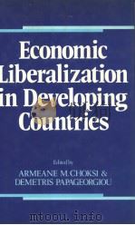 Economic Liberalization in Developing Countries PDF电子版封面 0631150234 Armeane M.Choksi and Demetris