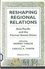 Reshaping Regional Relations Asia-Pacific and the Former Soviet Union PDF电子版封面 0813385067 Ramesh Thakur and Carlyle A.Th
