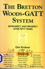 THE BRETTON WOODS-GATT SYSTEM RETROSPECT AND PROSPECT AFTER FIFTY YEARS PDF电子版封面 1563246309