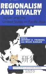 Regionalism and Rivalry Japan and the United States in Pacific Asia PDF电子版封面 0226259994 Jeffrey A.Frankel and Miles Ka