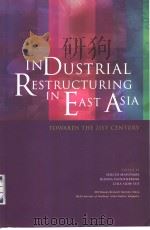 INDUSTRIAL RESTUCTURING IN EAST ASIA TOWARDS THE 21ST CENTURY PDF电子版封面 9812301356