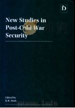New Studies in Post-Cold War Security PDF电子版封面 1855217287 K.R.DARK