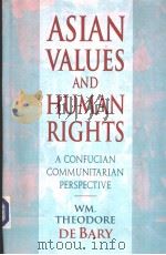 Asian Values and Human Rights A CONFUCIAN COMMUNITARIAN PERSPECTIVE PDF电子版封面 0674049551 Wm.Theodore de Bary