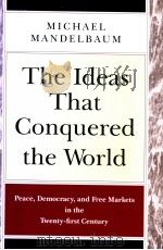 Michael Mandelbaum  THE IDEAS THAT CONQUERED THE WORLD     PDF电子版封面  1586481347   