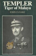 TEMPL ER Tiger of Malaya The Life of FIELD MARSHAL SIR GERALD TEMPLER PDF电子版封面 0245542043 JOHN CLOAKE