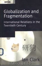 Globalization and Fragmentation INTERNATIONAL RELATIONS IN THE TWENTIETH CENTURY PDF电子版封面 0198781660 Ian Clark