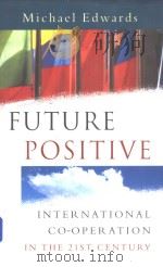 Future Positive International Co-operation in the 21st Century 1999 PDF电子版封面 1853836311