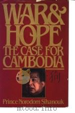 WAR AND HOPE THE CASE FOR CAMBODIA PDF电子版封面 0394511158 PRINCE NORODOM SIHANOUK