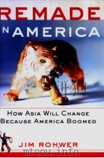 REMADE IN AMERICA How Asia Will Change Because America Boomed PDF电子版封面 081293251X JIM ROHWER