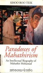 Paradoxes of Mabathirism An Intellectual Biography of Mahathir Mohamad PDF电子版封面 9676530948 KHOO BOO TEIK
