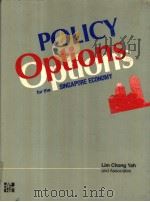 POLICY Options for the SINGAPORE ECONOMY PDF电子版封面 0070991332 Lim Chong Yah and Associates