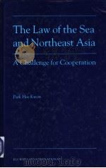 The Law of the Sea and Northeast Asia  A Challenge for Cooperation     PDF电子版封面  9041114076  Park Hee Kwon 