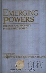 EMERGING POWERS Defense and Security in the Third World PDF电子版封面 0275921468 Rodney W.Jones and Steven A.Hi