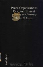 Peace Organizations Past and Present A Survey and Directory PDF电子版封面 0899503403 Robert S.Meyer