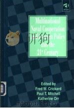 Multinational Naval Cooperation and Foreign Policy into the 21st Century PDF电子版封面 1855219972 FRED W.CRICKARD PAUL T.MITCHE