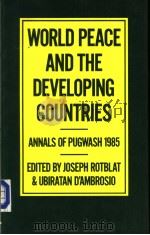 WORLD PEACE AND THE DEVELOPING COUNTRIES Annals of Pugwash1985（1986 PDF版）