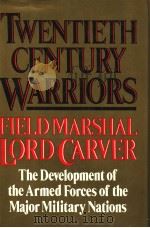 TWENTIETH CENTURY WARRIORS FIELD MARSHAL LORD CARVER PDF电子版封面 0297791605