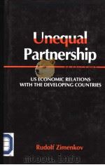 UNEQUAL PARTNERSHIP US Economic Relations with the Developing Countries 1986 PDF电子版封面 8120701208
